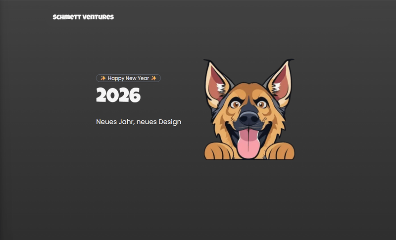 Zeigt die neue Landingpage mit der Botschaft „Happy New Year 2026 - Neues Jahr, neues Design“ neben einer fröhlichen Hundecartoonfigur von Gisela mit fröhlichem Gesicht und herausgestreckter Zunge, darüber ein kleines „Schmett Ventures“-Schriftzug-Logo in der Ecke. Dunkler Hintergrund mit leichtem farbverlauf ins Schwarz.